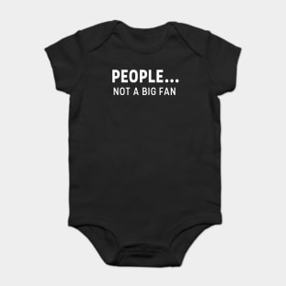 PEOPLE NOT A BIG FAN T-SHIRT Baby Bodysuit